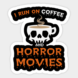 I Run On Coffee And Horror Movies Sticker